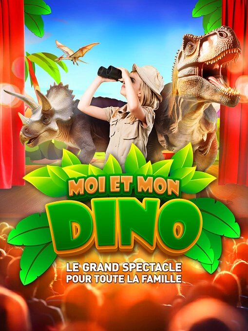 Moi et mon Dino | Le grand spectacle pour toute la famille
